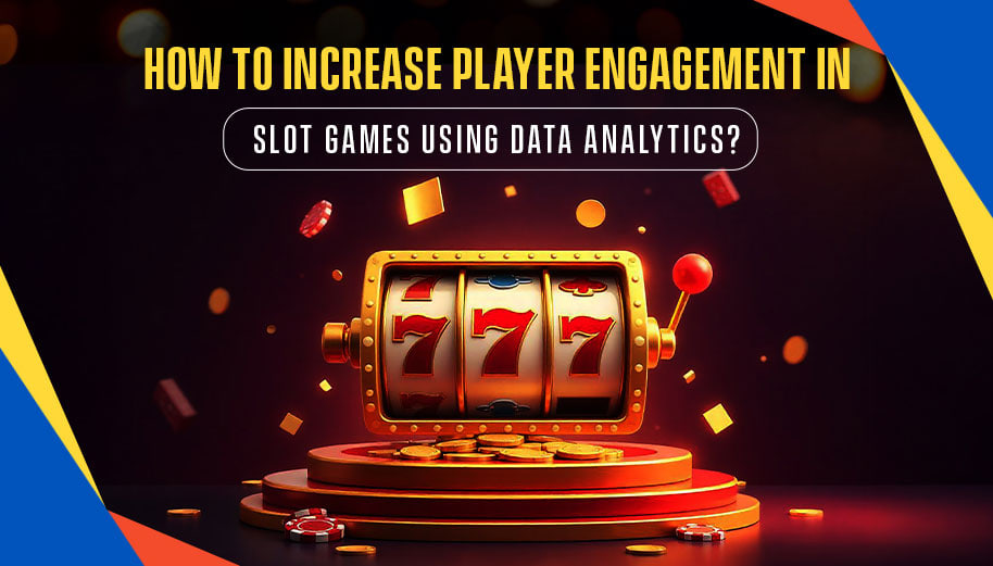 HOW TO INCREASE PLAYER ENGAGEMENT IN SLOT GAMES USING DATA ANALYTICS?